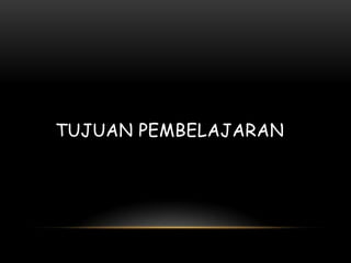 TUJUAN PEMBELAJARAN
 
