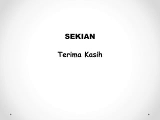 SEKIAN
Terima Kasih
 