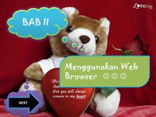 BAB II
Menggunakan Web
Browser   
NEXT
 