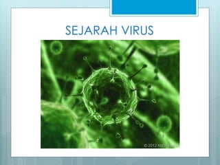 SEJARAH VIRUS
 