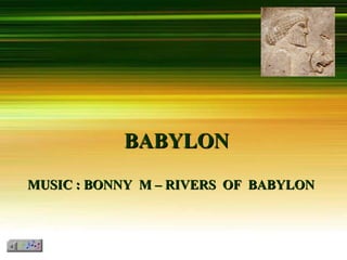 BABYLON  MUSIC : BONNY  M – RIVERS  OF  BABYLON  