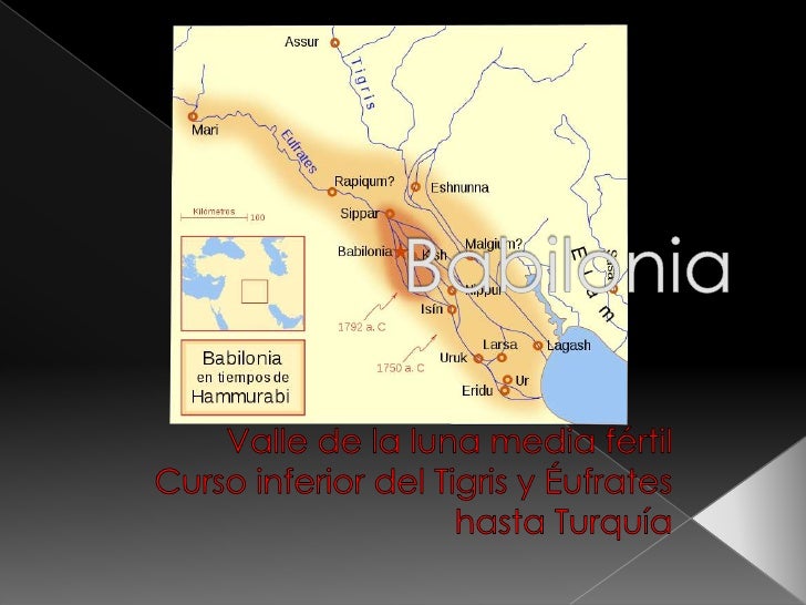 Babilonia<br />Valle de la luna media fértil<br />Curso inferior del Tigris y Éufrates hasta Turquía<br />