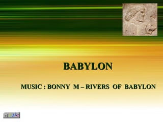 BABYLON  MUSIC : BONNY  M – RIVERS  OF  BABYLON  