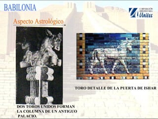 DOS TOROS UNIDOS FORMAN
LA COLUMNA DE UN ANTIGUO
PALACIO.
TORO DETALLE DE LA PUERTA DE ISHAR
