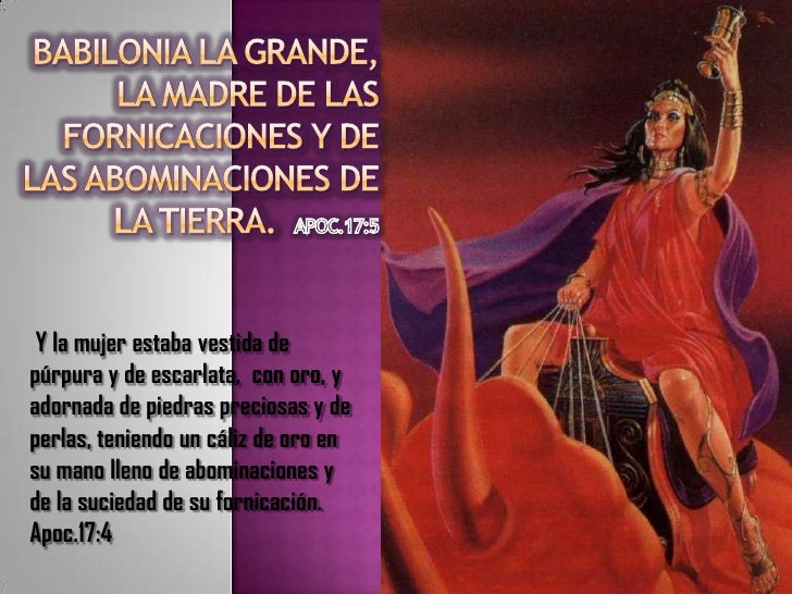 Babilonia la grande, la madre de las Rameras