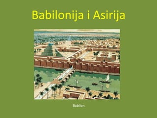 Babilonija i Asirija

Babilon

 