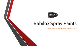 Babilox Spray Paints
www.babilox.com – www.babilox.co.uk
 