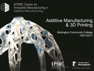 Additive Manufacturing
& 3D Printing
Babington Community College
19/01/2017
 