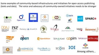Some examples of community-based infrastructures and initiatives for open access publishing
(texts and data). The voice an...