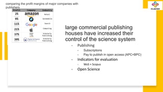 large commercial publishing
houses have increased their
control of the science system
- Publishing
- Subscriptions
- Pay t...