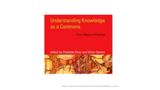 https://mitpress.mit.edu/books/understanding-knowledge-commons
 