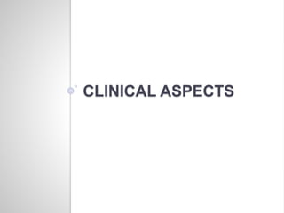 CLINICAL ASPECTS
 
