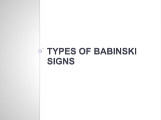 TYPES OF BABINSKI
SIGNS
 