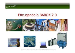 Enxugando o BABOK 2.0




 Material Preparado e de Responsabilidade de Ernani Marques da Silva, MBA, PMP, PgMP – Todos os Direitos Reservados’
 