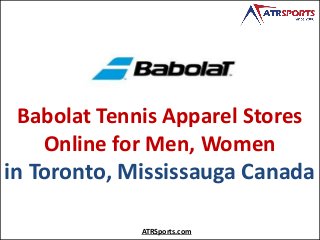 Babolat Tennis Apparel Stores
Online for Men, Women
in Toronto, Mississauga Canada
ATRSports.com
 