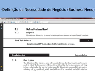 -Definição da Necessidade de Negócio (Business Need).
 