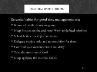 MYTHS ABOUT TIME
MANAGEMENTTime management is nothing but common
sense. I do well in school, so I must be
managing my time...