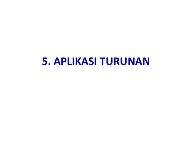 Bab 5 Aplikasi Turunan Kalkulus 1