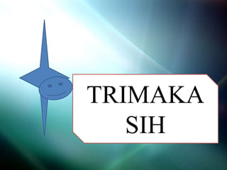 TRIMAKA
SIH
 