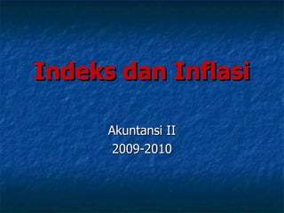 Indeks dan Inflasi Akuntansi II 2009-2010 