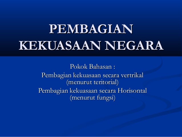 Pembagian Kekuasaan Negara