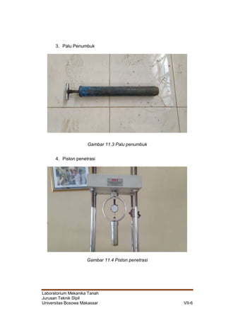 Laboratorium Mekanika Tanah
Jurusan Teknik SIpil
Universitas Bosowa Makassar VII-6
3. Palu Penumbuk
Gambar 11.3 Palu penumbuk
4. Piston penetrasi
Gambar 11.4 Piston penetrasi
 