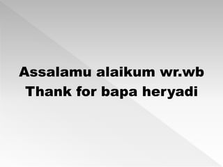 Assalamu alaikum wr.wb
Thank for bapa heryadi
 