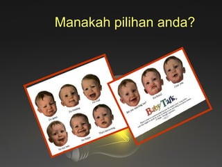 Manakah pilihan anda? 