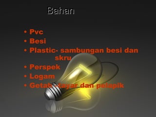 Bahan Pvc  Besi Plastic- sambungan besi dan  skru Perspek Logam Getah –tayar dan pelapik 