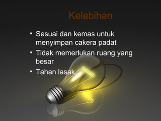 Kelebihan Sesuai dan kemas untuk menyimpan cakera padat Tidak memerlukan ruang yang besar Tahan lasak. 