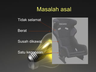 Masalah asal Tidak selamat Berat Susah dikawal Satu kegunaan 