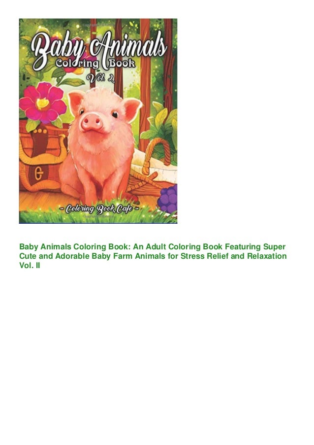 Download Read Pdf Baby Animals Coloring Book An Adult Coloring Book Featurin