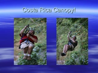 Costa Rica Canopy! 