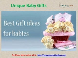 Unique Baby Gifts
For More Information Visit - http://www.parentingdays.com
 