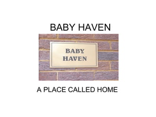 BABY HAVEN A PLACE CALLED HOME 