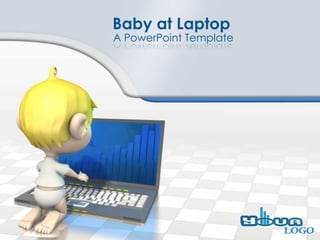 Baby at Laptop
A PowerPoint Template
 