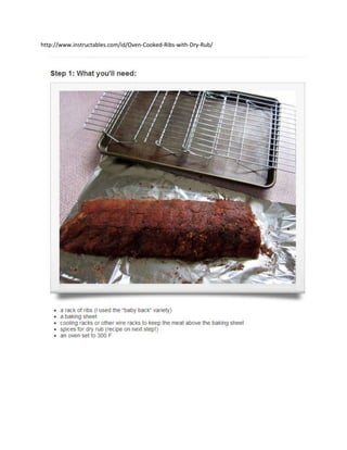 http://www.instructables.com/id/Oven-Cooked-Ribs-with-Dry-Rub/
 