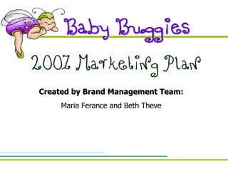 Created by Brand Management Team: Maria Ferance and Beth Theve 