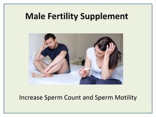 Male Fertility Supplement
Increase Sperm Count and Sperm Motility
 