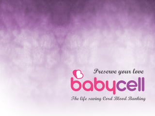 Preserve your love


The life saving Cord Blood Banking
 