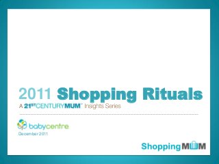 © 2011 BabyCenter LLC. Confidential. All rights reserved.
A
December 2011
2011 Shopping Rituals
 