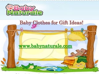 Baby Clothes for Gift Ideas!



www.babynaturale.com
 