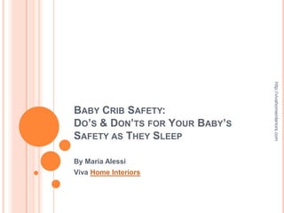 Baby Crib Safety:  Do’s & Don’ts for Your Baby’s Safety as They Sleep By Maria Alessi Viva Home Interiors http://vivahomeinteriors.com 