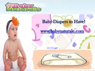 Baby Diapers to Have!

www.babynaturale.com
 