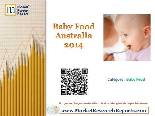 www.MarketResearchReports.com
Category : Baby Food
All logos and Images mentioned on this slide belong to their respective owners.
 
