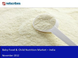 Insert Cover Image using Slide Master View
                               Do not distort




Baby Food & Child Nutrition Market – India
November 2012
 