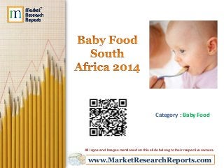 www.MarketResearchReports.com
Category : Baby Food
All logos and Images mentioned on this slide belong to their respective owners.
 