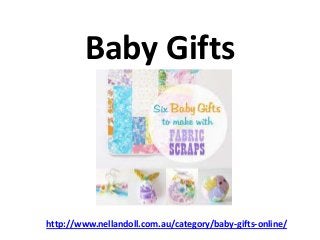 Baby Gifts



http://www.nellandoll.com.au/category/baby-gifts-online/
 