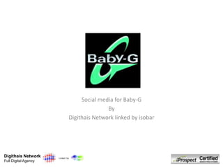 Social media for Baby-G By Digithais Network linked by isobar 