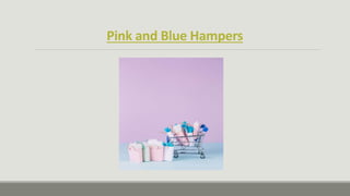 Pink and Blue Hampers
 